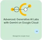 Advanced: Generative AI Labs with Gemini on Google Cloud